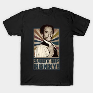 Shut up Honky! T-Shirt